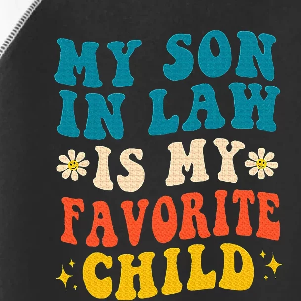 My Son In Law Is My Favorite Child Retro Funny Mother In Law Toddler Fine Jersey T-Shirt