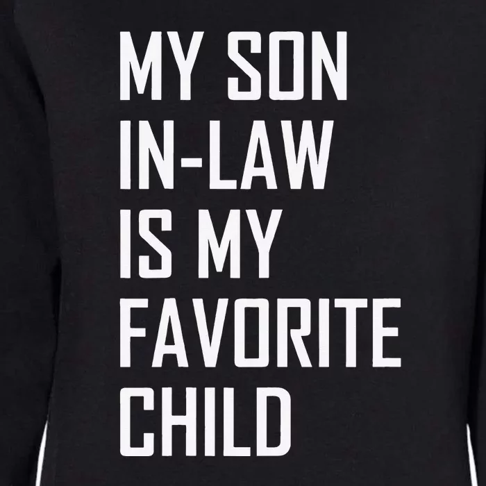 My Son In Law Is My Favorite Child Funny Family Humor Retro Womens California Wash Sweatshirt