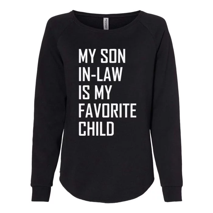 My Son In Law Is My Favorite Child Funny Family Humor Retro Womens California Wash Sweatshirt