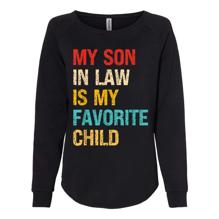 My Son In Law Is My Favorite Child Family Womens California Wash Sweatshirt