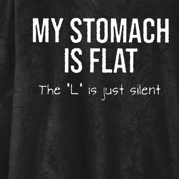 My Stomach Is Flat The L Is Just Silent Hooded Wearable Blanket