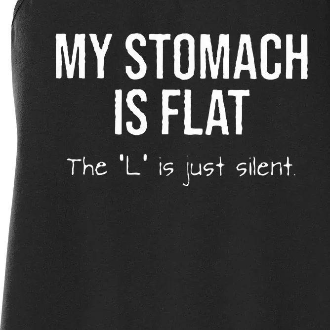 My Stomach Is Flat The L Is Just Silent Women's Racerback Tank