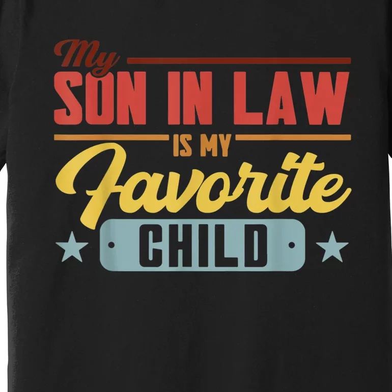 My Son In Law Is My Favorite Child Family Premium T-Shirt