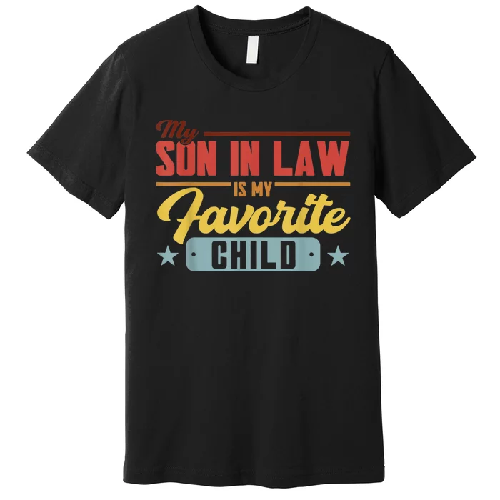 My Son In Law Is My Favorite Child Family Premium T-Shirt