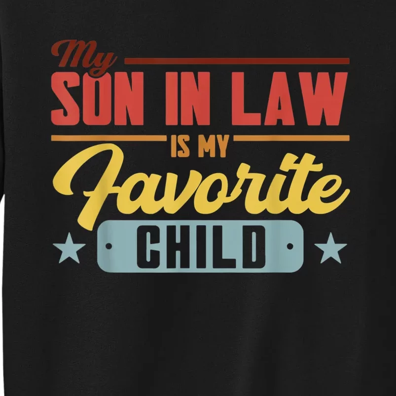 My Son In Law Is My Favorite Child Family Tall Sweatshirt