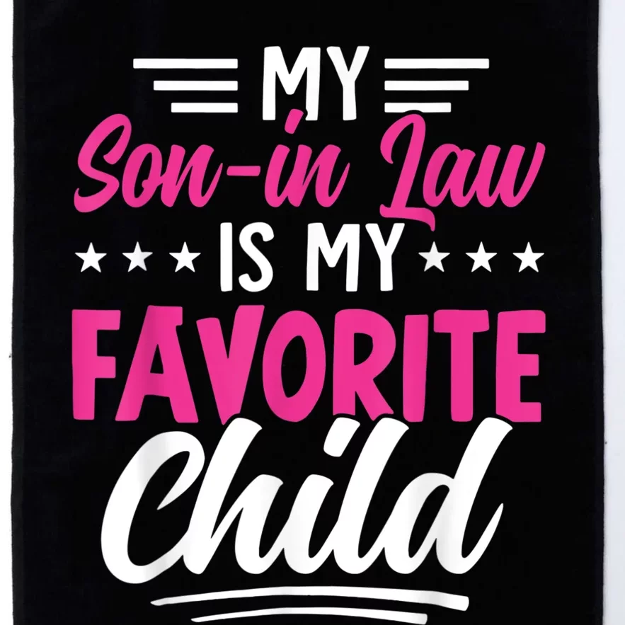 My Son In Law Is My Favorite Child Family Platinum Collection Golf Towel