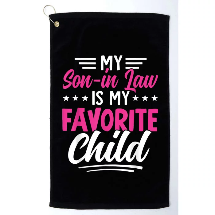 My Son In Law Is My Favorite Child Family Platinum Collection Golf Towel