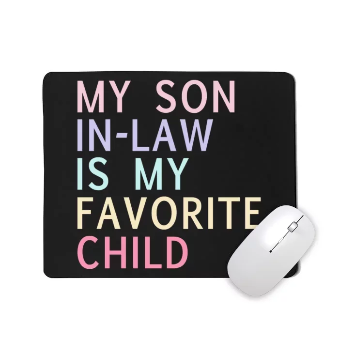 My Son In Law Is My Favorite Child Family Humor Mousepad