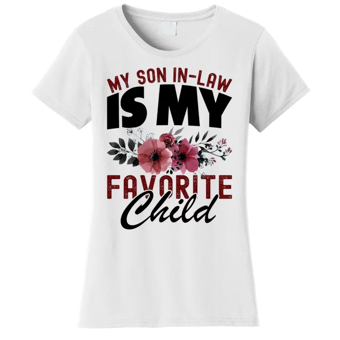 My Son In Law Is My Favorite Child Funny Mom Women's T-Shirt