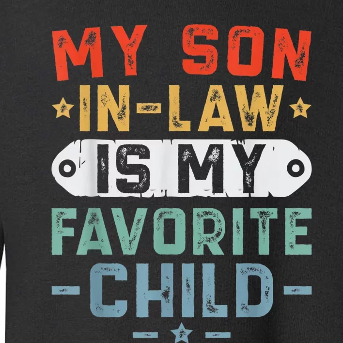 My Son In Law Is My Favorite Child Family Toddler Sweatshirt