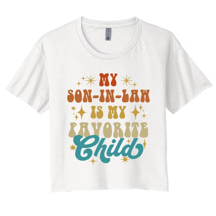 My Son In Law Is My Favorite Child Vintage Mother In Law Retro Father In Law Women's Crop Top Tee