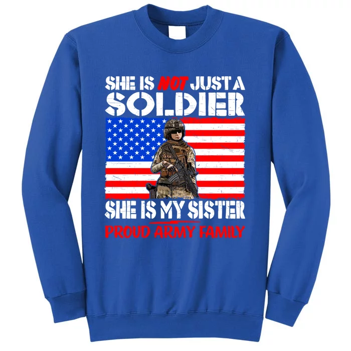 My Sister Is A Soldier Proud Army Family Funny Gift Military Sibling Cute Gift Tall Sweatshirt