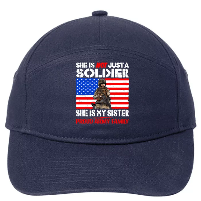 My Sister Is A Soldier Proud Army Family Funny Gift Military Sibling Cute Gift 7-Panel Snapback Hat