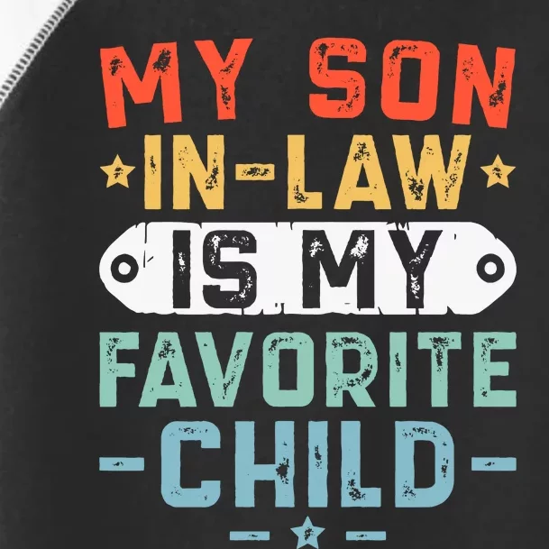 My Son In Law Is My Favorite Child Mother In Law Favorite Son In Law Toddler Fine Jersey T-Shirt