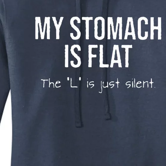 My Stomach Is Flat The L Is Just Silent Women's Pullover Hoodie