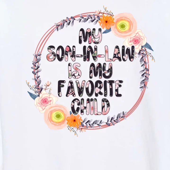 My Son In Law Is My Favorite Child Floral Flower Wreath Garment-Dyed Sweatshirt