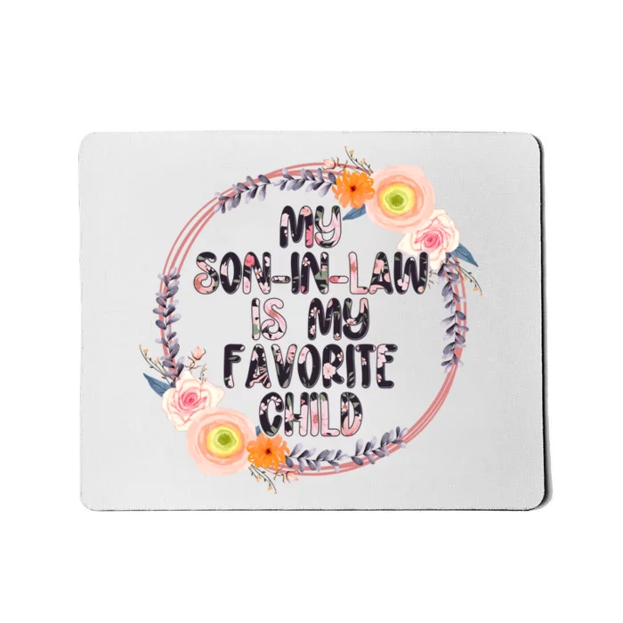 My Son In Law Is My Favorite Child Floral Flower Wreath Mousepad