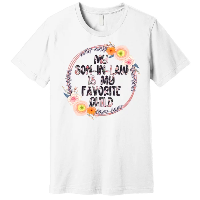 My Son In Law Is My Favorite Child Floral Flower Wreath Premium T-Shirt