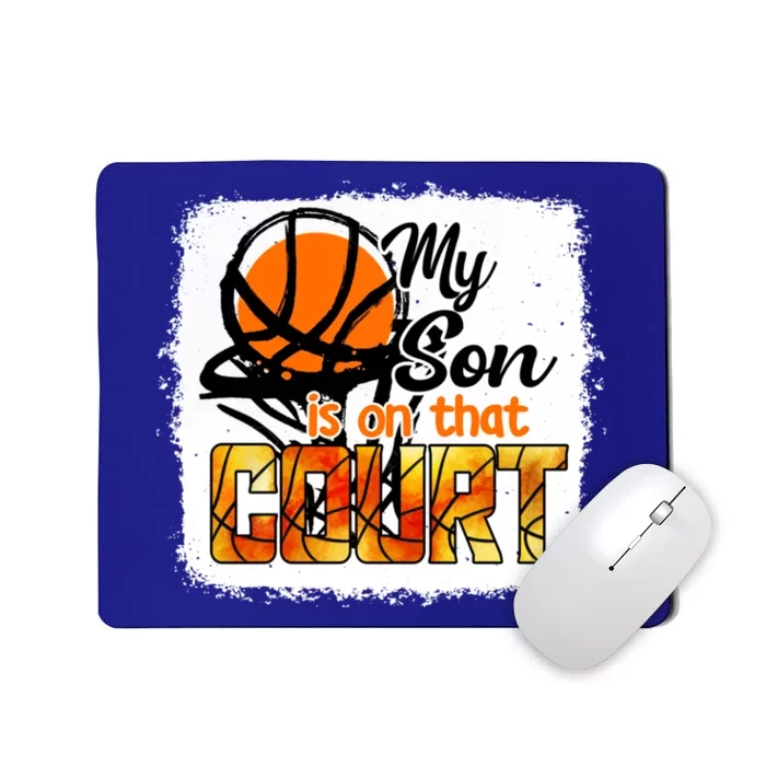 My Son Is On That Court Basketball Bleached Gift Mousepad