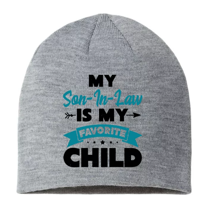 My Son In Law Is My Favorite Child Funny Gift 8 1/2in Sustainable Knit Beanie