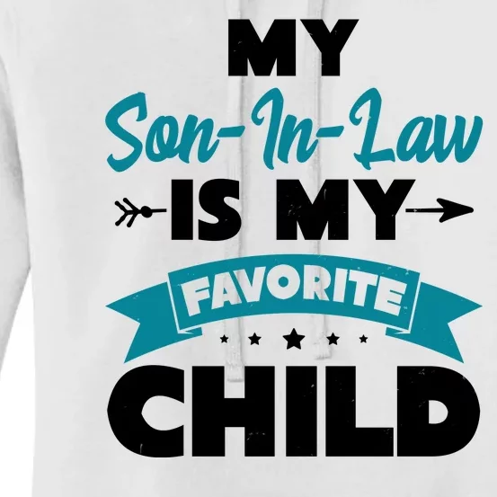 My Son In Law Is My Favorite Child Funny Gift Women's Pullover Hoodie