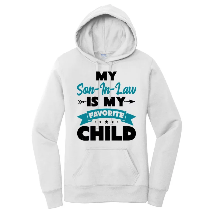 My Son In Law Is My Favorite Child Funny Gift Women's Pullover Hoodie