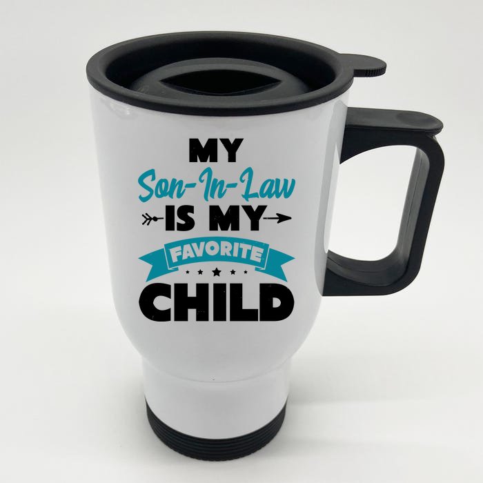 My Son In Law Is My Favorite Child Funny Gift Front & Back Stainless Steel Travel Mug