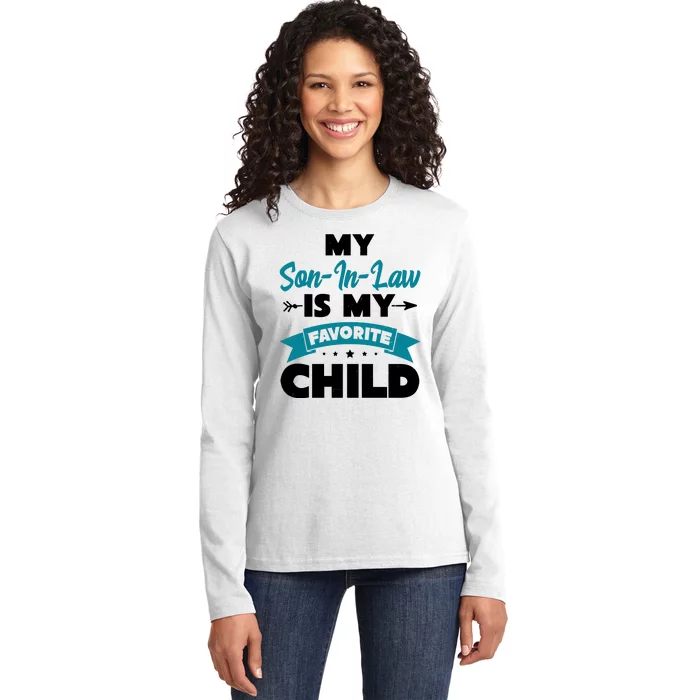 My Son In Law Is My Favorite Child Funny Gift Ladies Long Sleeve Shirt