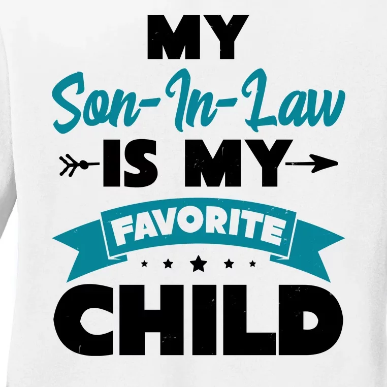 My Son In Law Is My Favorite Child Funny Gift Ladies Long Sleeve Shirt