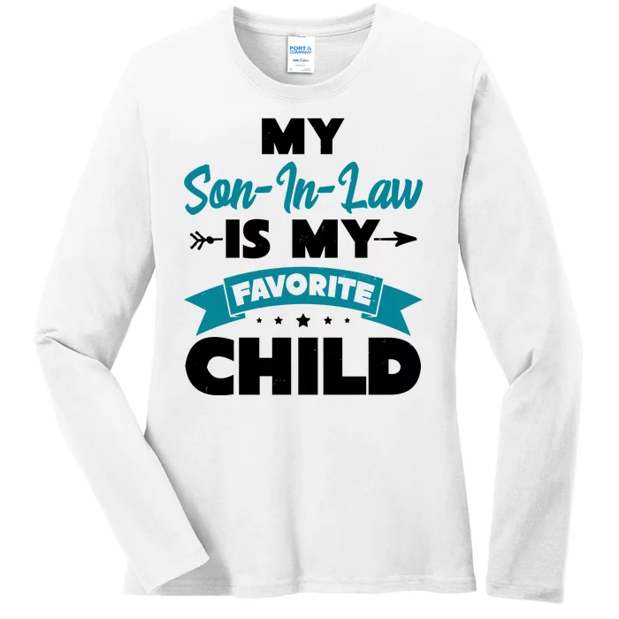 My Son In Law Is My Favorite Child Funny Gift Ladies Long Sleeve Shirt