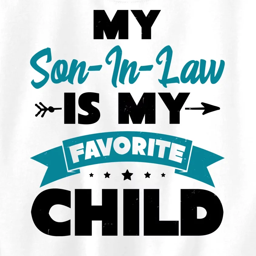 My Son In Law Is My Favorite Child Funny Gift Kids Sweatshirt