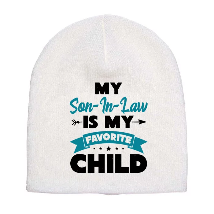 My Son In Law Is My Favorite Child Funny Gift Short Acrylic Beanie