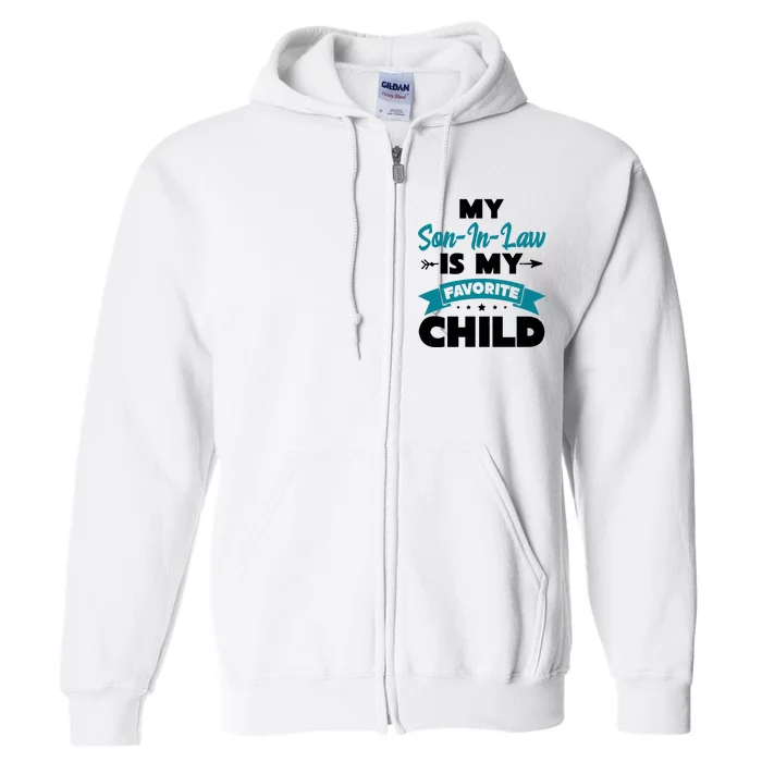 My Son In Law Is My Favorite Child Funny Gift Full Zip Hoodie