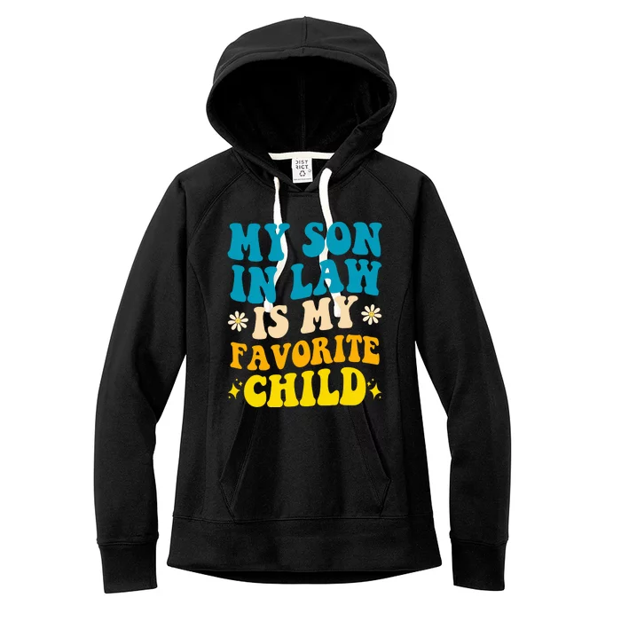 My Son In Law Is My Favorite Child Women's Fleece Hoodie