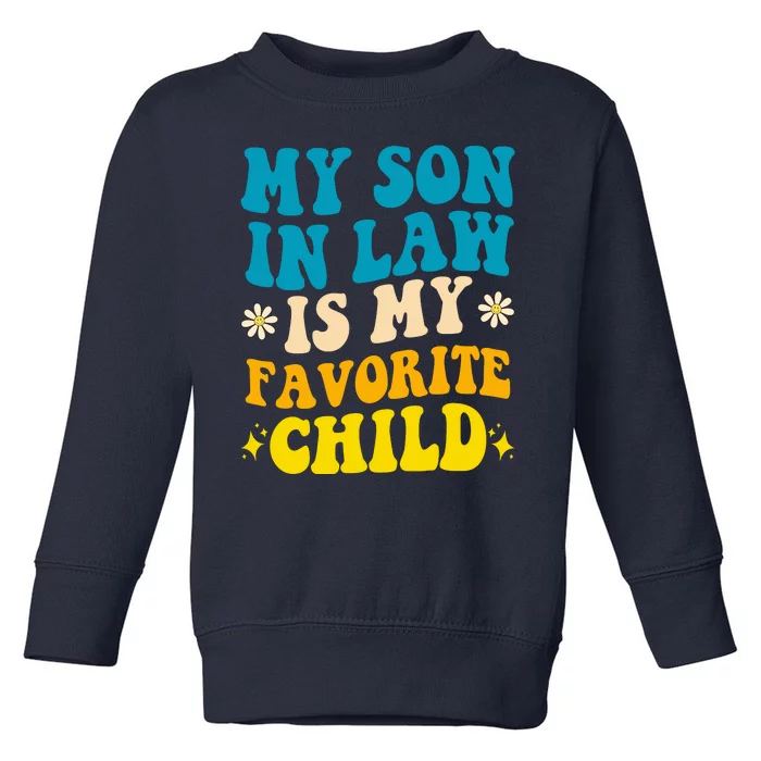 My Son In Law Is My Favorite Child Toddler Sweatshirt