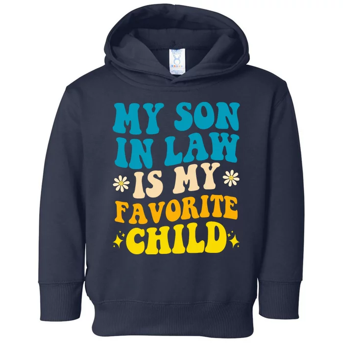 My Son In Law Is My Favorite Child Toddler Hoodie