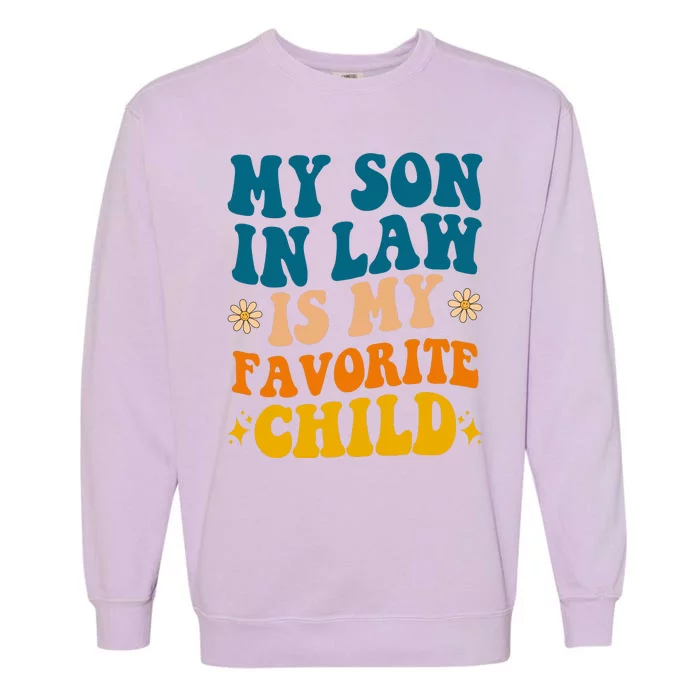 My Son In Law Is My Favorite Child Garment-Dyed Sweatshirt