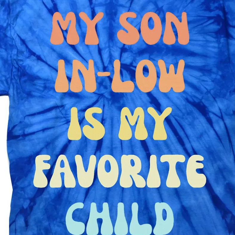 My Son In Law Is My Favorite Child Tie-Dye T-Shirt