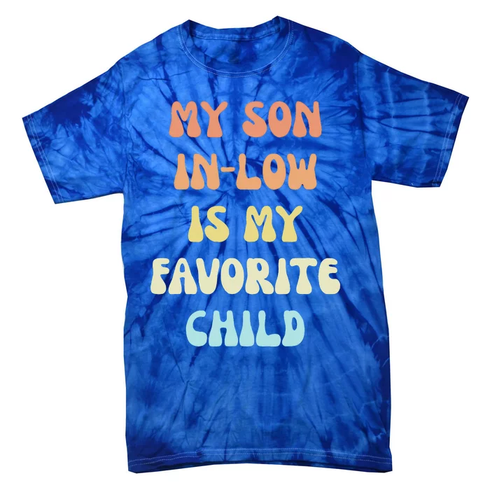 My Son In Law Is My Favorite Child Tie-Dye T-Shirt