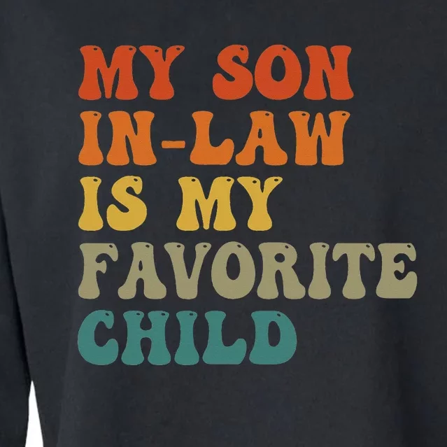 My Son-In-Law Is My Favorite Child Family Humor Dad Mom Cropped Pullover Crew