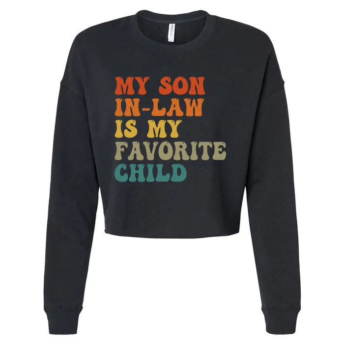 My Son-In-Law Is My Favorite Child Family Humor Dad Mom Cropped Pullover Crew