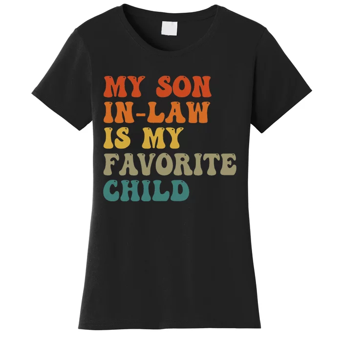 My Son-In-Law Is My Favorite Child Family Humor Dad Mom Women's T-Shirt