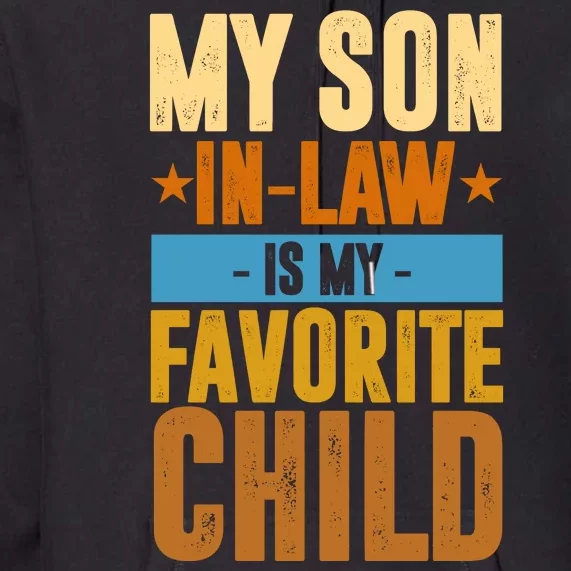 My Son In Law Is My Favorite Child Funny Mothers Day Premium Hoodie