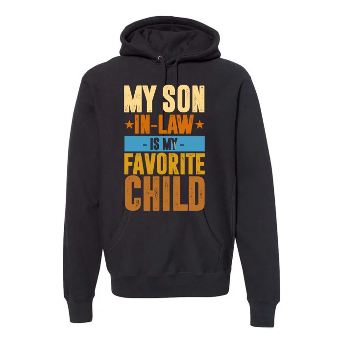 My Son In Law Is My Favorite Child Funny Mothers Day Premium Hoodie