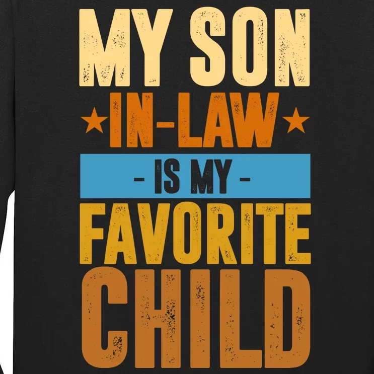 My Son In Law Is My Favorite Child Funny Mothers Day Tall Long Sleeve T-Shirt