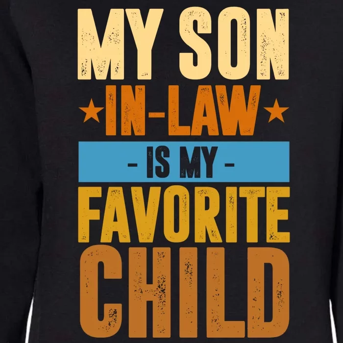 My Son In Law Is My Favorite Child Funny Mothers Day Womens California Wash Sweatshirt