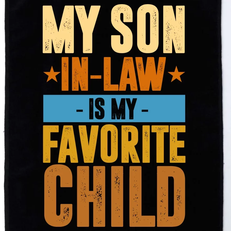 My Son In Law Is My Favorite Child Funny Mothers Day Platinum Collection Golf Towel