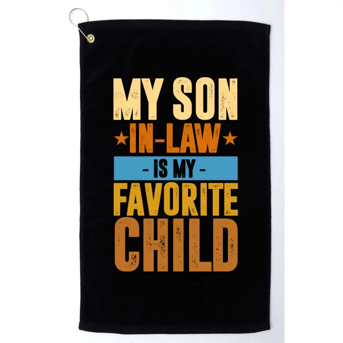 My Son In Law Is My Favorite Child Funny Mothers Day Platinum Collection Golf Towel