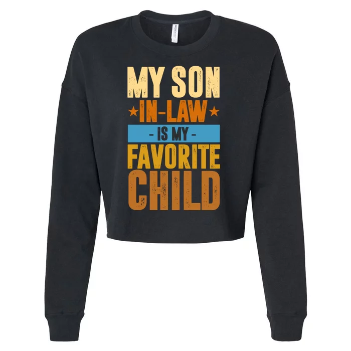 My Son In Law Is My Favorite Child Funny Mothers Day Cropped Pullover Crew