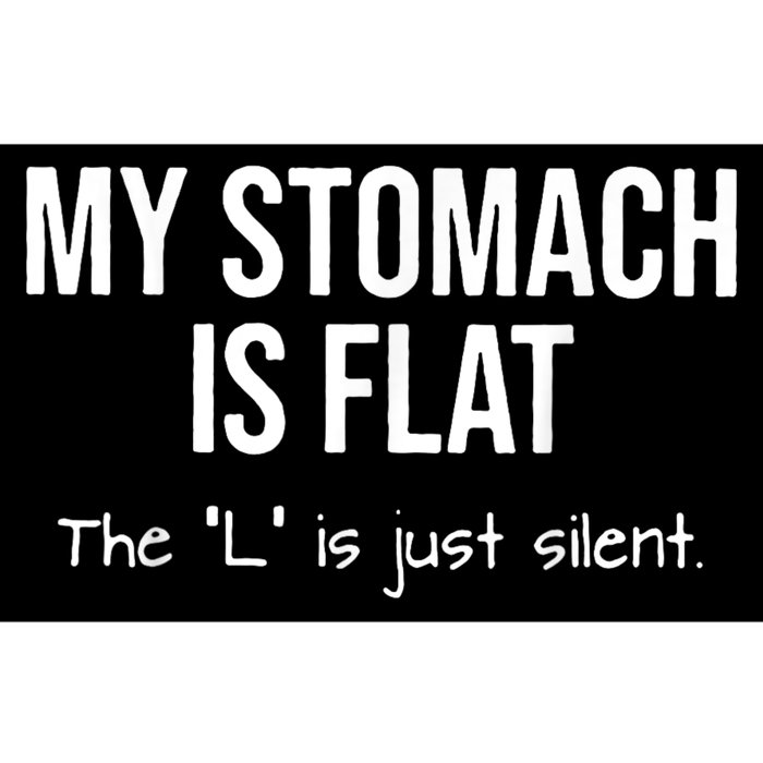 My Stomach Is Flat The L Is Just Silent Bumper Sticker